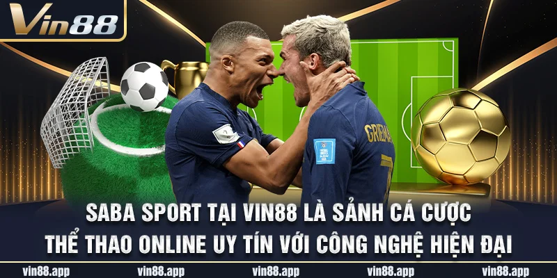 SABA Sport tại Vin88 là sảnh cá cược thể thao online uy tín với công nghệ hiện đại SABA Sport tại Vin88 là sảnh cá cược thể thao online uy tín với công nghệ hiện đại