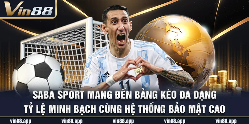 SABA Sport mang đến bảng kèo đa dạng, tỷ lệ minh bạch cùng hệ thống bảo mật cao SABA Sport mang đến bảng kèo đa dạng, tỷ lệ minh bạch cùng hệ thống bảo mật cao
