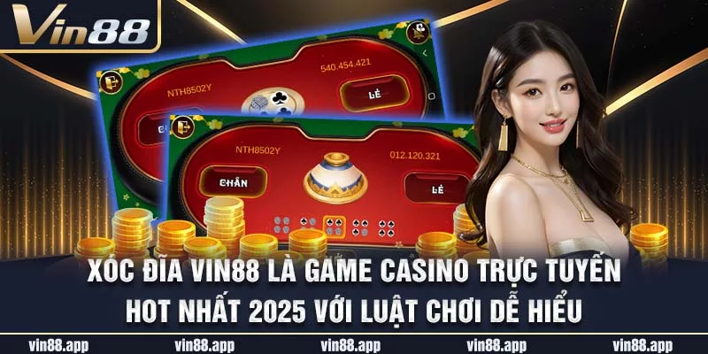 Xóc đĩa Vin88 là game casino trực tuyến hot nhất 2025 với luật chơi dễ hiểu Xóc đĩa Vin88 là game casino trực tuyến hot nhất 2025 với luật chơi dễ hiểu