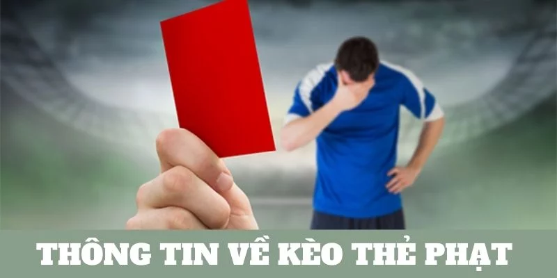 Giới thiệu kèo thẻ phạt thông tin quan trọng Giới thiệu kèo thẻ phạt thông tin quan trọng