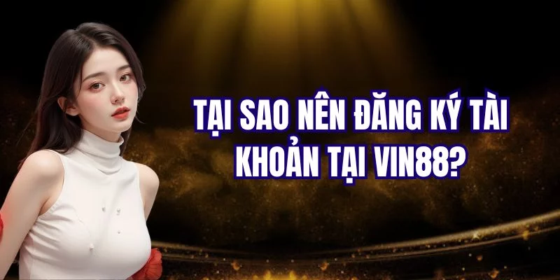 Quyền lợi mà bạn nhận được khi đăng ký Vin88 Quyền lợi mà bạn nhận được khi đăng ký Vin88